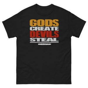 Gods Create Devils Steal T's